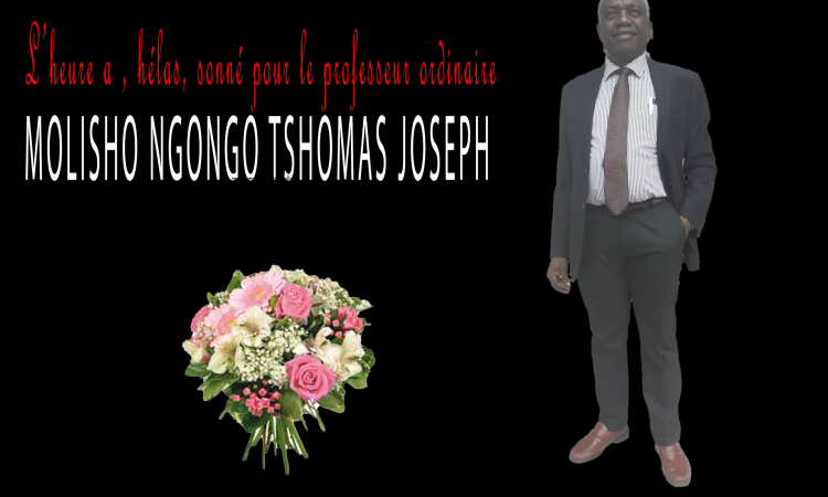 L'heure a, hélas, sonné pour le professeur ordinaire MOLISHO NGONGO TSHOMAS Joseph